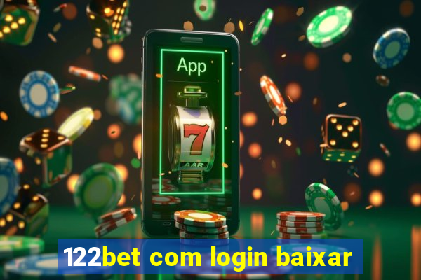 122bet com login baixar